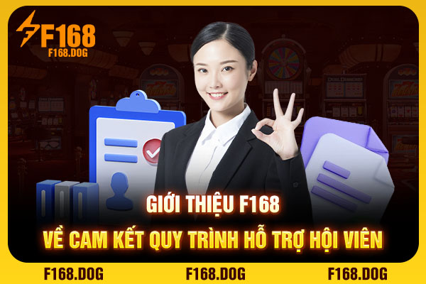 Giới thiệu F168 về cam kết quy trình hỗ trợ hội viên Giới thiệu F168 về cam kết quy trình hỗ trợ hội viên